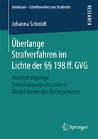 Johanna Schmidt - Überlange Strafverfahren im Lichte der 198 ff. GVG