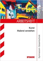 Katja Heckes - STARK Kunst Oberstufe - Arbeitsheft mit Lösungen - Malerei verstehen