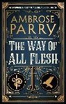 Ambrose Parry - The Way of All Flesh