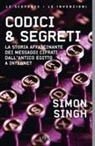 Simon Singh, S. Galli - Codici & segreti. La storia affascinante dei messaggi cifrati dall'antico Egitto a Internet