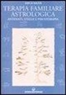 Erich Bauer - Terapia familiare astrologica. Antenati, stelle e psicoterapia