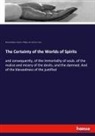 Richar Baxter, Richard Baxter, Col Henry H Fane, Col. Henry H. Fane, David Philips, David L Philips... - The Certainty of the Worlds of Spirits