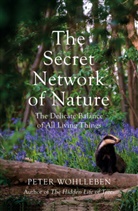 Peter Wohlleben - The Secret Network of Nature