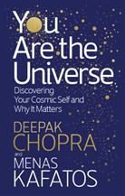 Deepa Chopra, Deepak Chopra, Dr Deepak Chopra, Menas Kafatos - You Are the Universe