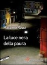 Massimo Rossi - La luce nera della paura