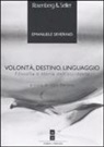Emanuele Severino, U. Perone - Volontà, destino, linguaggio. Filosofia e storia dell'Occidente