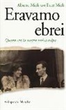 Alberto Mieli, Ester Mieli - Eravamo ebrei. Questa era la nostra unica colpa