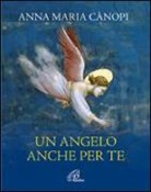 Anna M. Cànopi - Un angelo anche per te
