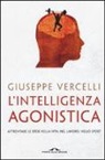 Giuseppe Vercelli - L'intelligenza agonistica. Affrontare le sfide nella vita, nel lavoro, nello sport