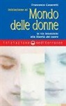 Francesco Casaretti - Iniziazione al mondo delle donne. La via femminile alla libertà del cuore