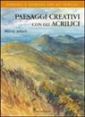 Wendy Jelbert - Paesaggi creativi con gli acrilici