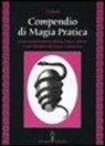 Aziluth - Compendio di magia pratica. Come ottenere amore, denaro, salute e felicità. Come difendersi da fatture e malocchio