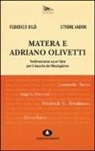 Federico Bilò, Ettore Vadini, F. Limana - Matera e Adriano Olivetti. Testimonianze su un'idea per il riscatto del Mezzogiorno