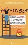 Riccardo Acampora - Come avviare l'attività dei tuoi sogni. Le 7 regole anti-panico per riuscirci davvero