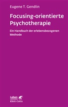 Eugene T Gendlin, Eugene T. Gendlin - Focusing-orientierte Psychotherapie (Leben Lernen, Bd. 119)