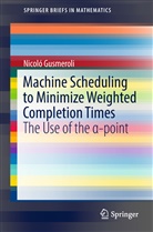 Nicoló Gusmeroli - Machine Scheduling to Minimize Weighted Completion Times