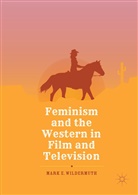 Mark E Wildermuth, Mark E. Wildermuth - Feminism and the Western in Film and Television