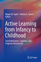 A Ganea, A Ganea, Patricia A. Ganea, Mega M Saylor, Megan M Saylor, Megan M. Saylor - Active Learning from Infancy to Childhood