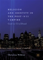 Christina Wilkins - Religion and Identity in the Post-9/11 Vampire