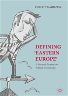 Piotr Twardzisz - Defining 'Eastern Europe'