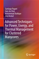 Jian-Ji Chen, Jian-Jia Chen, Jörg Henkel, Santiag Pagani, Santiago Pagani, Muhammad Shafique - Advanced Techniques for Power, Energy, and Thermal Management for Clustered Manycores