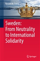 Ryszard M Czarny, Ryszard M. Czarny - Sweden: From Neutrality to International Solidarity