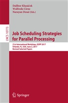 Walfred Cirne, Walfredo Cirne, Narayan Desai, Dalibor Klusá¿ek, Dalibor Klusácek, Dalibor Klusáček - Job Scheduling Strategies for Parallel Processing
