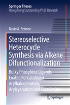 David Petrone, David A Petrone, David A. Petrone - Stereoselective Heterocycle Synthesis via Alkene Difunctionalization