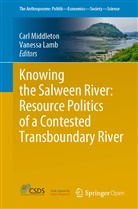 Lamb, Lamb, Vanessa Lamb, Car Middleton, Carl Middleton - Knowing the Salween River: Resource Politics of a Contested Transboundary River