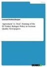Leonard Kehnscherper - 'Agreement' vs. 'Deal'. Framing of the EU-Turkey Refugee Policy in German Quality Newspapers