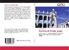 Karel Pérez Ariza - Contra el triple yugo