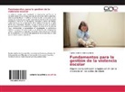 Ramiro Andrés Andino Jaramillo - Fundamentos para la gestión de la violencia escolar