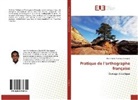 Jean Florent Romaric Gnayoro - Pratique de l'orthographe française