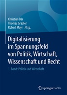 Christian Bär, Thoma Grädler, Thomas Grädler, Robert Mayr - Digitalisierung im Spannungsfeld von Politik, Wirtschaft, Wissenschaft und Recht