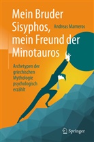 Andreas Marneros - Mein Bruder Sisyphos, mein Freund der Minotauros