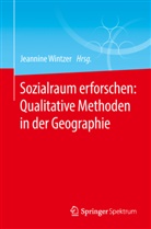 Jeannin Wintzer, Jeannine Wintzer - Sozialraum erforschen: Qualitative Methoden in der Geographie