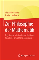 Alexande George, Alexander George, Daniel J Velleman, Daniel J. Velleman - Zur Philosophie der Mathematik