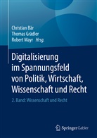 Christian Bär, Thoma Grädler, Thomas Grädler, Robert Mayr - Digitalisierung im Spannungsfeld von Politik, Wirtschaft, Wissenschaft und Recht
