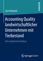 Jana Neuland - Accounting Quality landwirtschaftlicher Unternehmen mit Tierbestand