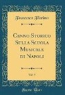 Francesco Florimo - Cenno Storico Sulla Scuola Musicale Di Napoli, Vol. 2 (Classic Reprint)