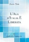 Gabriele D'Annunzio - L'Ala d'Italia È Liberata (Classic Reprint)