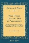 Charles A. J. Farrar - Wild Woods Life, or a Trip to Parmachenee