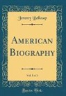 Jeremy Belknap - American Biography, Vol. 1 of 3 (Classic Reprint)