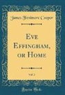 James Fenimore Cooper - Eve Effingham, or Home, Vol. 3 (Classic Reprint)