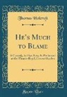 Thomas Holcroft - He's Much to Blame