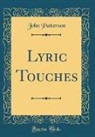 John Patterson - Lyric Touches (Classic Reprint)