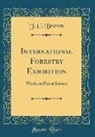 J. C. Brown - International Forestry Exhibition