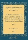Marcus Porcius Cato - M. Porci Catonis De Agri Cultura Liber M. Terenti Varronis Rerum Rusticarum Libri Tres, Vol. 1