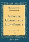 Thomas Gordon - Another Cordial for Low-Spirits, Vol. 2 (Classic Reprint)
