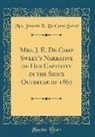 Mrs Jannette E. De Camp Sweet, Mrs. Jannette E. de Camp Sweet - Mrs. J. E. de Camp Sweet's Narrative of Her Captivity in the Sioux Outbreak of 1862 (Classic Reprint)